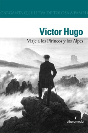 Viaje a los Pirineos y a los Alpes. Víctor Hugo